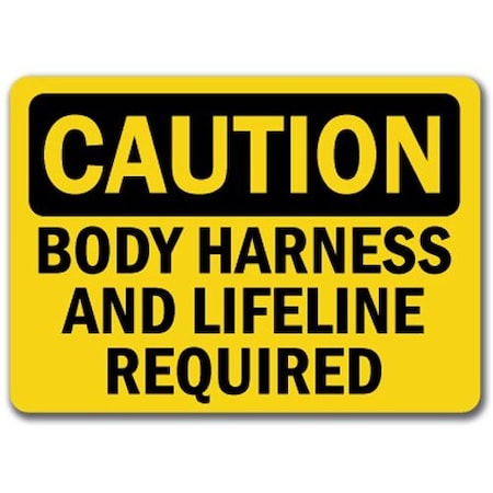 Signmission Caution Sign-Body Harness and Lifeline Required-10in x 14in OSHA Safety Sign, 14" H, CS-Body Harness CS-Body Harness